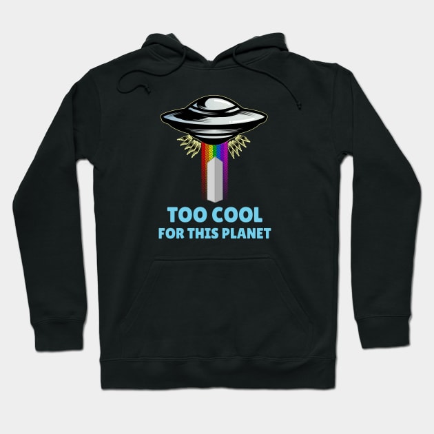 Utah Monolith Alien Abduction - Too Cool For This Planet Hoodie by grizzlex